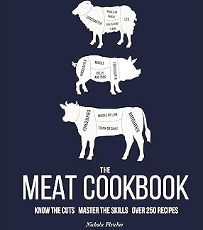 The Meat Cookbook: Know the Cuts, Master the Skills, over 250 Recipes