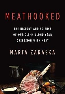 Meathooked: The History and Science of Our 2.5-Million-Year Obsession with Meat
