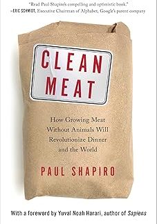 Clean Meat: How Growing Meat Without Animals Will Revolutionize Dinner and the World