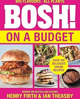BOSH! on a Budget: From the bestselling vegan authors comes the latest healthy plant-based, meat-free cookbook with new deliciously simple recipes